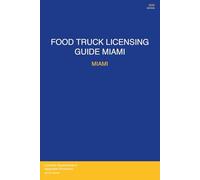 Food Truck Licensing Requirements: Miami, FL - Complete 2026 Guide: Permits, Licenses, Fees, Health Codes, Zoning Requirements, and Step-by-Step Application Process for 2026
