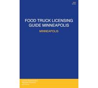 Food Truck Licensing Requirements: Minneapolis, MN: Permits, Licenses, Fees, Health Codes, Zoning Requirements, and Step-by-Step Application Process for 2026