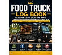 Food Truck Log Book: The Complete Daily Operations Record for Mobile Food Businesses, Concession Trailers & Food Carts - Pre-Service, Temperature, Inventory, Sales & Event Logs