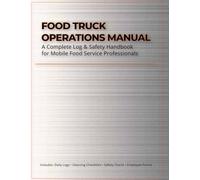 Food Truck Operations Manual: A complet Log & Safety Handbook for Mobile Food Service Professionals