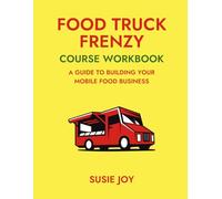 Food Truck Training Course Workbook: A Companion Study Guide to the Food Truck Training Course