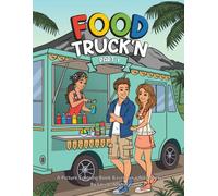 FOOD TRUCK'N Part 1: A Picture Coloring Book Based on a True Story (Color & Learn Series)