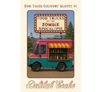 Food Trucks of the Zombie Apocalypse: 1 (End Times Country Buffet)