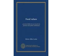 Food values: practical tables for use in private practice and public institutions