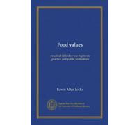 Food values: practical tables for use in private practice and public institutions