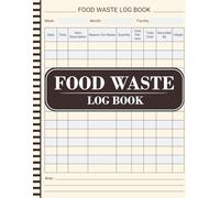 Food Waste Log Book: Kitchen Spoilage & Hygiene Record | Commercial Inventory Management & Cost Reduction Register | Professional Restaurant Sustainability Tracker.