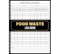 Food Waste Log Book: Restaurant Inventory & Expense Register | Track Spoilage, Tastings & Over-Production | Hospitality Business Management & Health Standards Record.