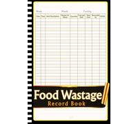 Food Waste Tracker Book: Track Food & Drink Waste | Kitchen Waste Logbook for Restaurants, Cafes, Caterers, Bars & Commercial Kitchens | Cost & Hygiene Management Record Book