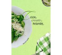 FOOD WHISPERS "Cook. Create. Inspire." Recipe Book to Write Your Own Recipes | Ideal for Chefs, Home Cooks, Personal & Family Recipes: Recipe Book ... 35 Recipes, Including Multi-Step Instructions