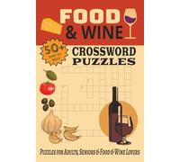 Food & Wine Crossword Puzzles: Crossword Puzzles with Easy to Read Print about Food, Wine and More|6x9 inches, 120 pages|50+Puzzles… Gift for Vacations, Holidays and Relaxation