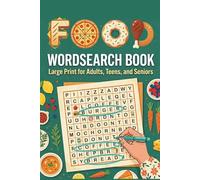 Food Word Search Book - Large Print for Adults, Teens, and Seniors: 50+ Fun Word Find Puzzles Featuring Fruits, Vegetables, Desserts, Snacks, Meals, Drinks, and Delicious Food Themes
