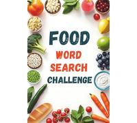 Food Word Search Challenge: 50 Advanced Food-Themed Puzzles for Confident Readers Ages 8+ plus 10 Bonus Coloring Pages!