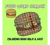 Food Word Search Coloring Book Bold and Easy: 50 Simple Designs with Thick Lines for Adults and Kids, Fun Word Search Puzzles with Words Hidden Inside Food Shapes