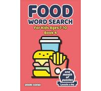 Food Word Search for Kids Book 4: 30 Yummy Puzzles With Pizza, Fruit, Sweets & Foods From Around the World for Ages 7-10