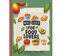 Food Word Search Puzzle Book for Adults & Teens: 60 Large Print Puzzles with Global Cuisines, Fruits, Veggies & Famous Dishes - Fun Educational Brain Games