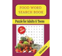 FOOD WORD SEARCH PUZZLE BOOK: GREAT FOR ADULTS AND TEENS WITH SOLUTIONS BEST FOR FOOD LOVERS