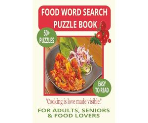FOOD WORD SEARCH PUZZLE BOOK: Word Searches With Easy-to-Read Print About Recipes, Chefs & Yummy Ingredients - For Adults and Seniors - 6×9 Inches, ... & LEISURE WORD SEARCH SERIES: FOOD & COOKING)