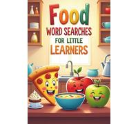 Food Word Searches for Little Learners: 50 Easy Food-Themed Puzzles Just Right for Beginners plus 10 Bonus Coloring Pages!
