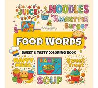 Food Words - Cute & Cozy Activity Coloring Book for Kids and Adults: Mindful Coloring to Relax, Learn and Unwind with Delicious Doodles (The Words ... Inspiring Coloring Books That Teach and Calm)