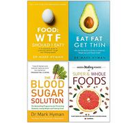Food wtf should i eat, eat fat get thin, blood sugar solution, hidden healing powers of super & whole foods 4 books collection set
