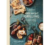 Food52 Any Night Grilling: 60 Ways to Fire Up Dinner (and More) [A Cookbook] (Food52 Works)