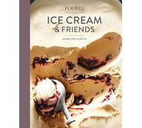 Food52 Ice Cream and Friends: 60 Recipes and Riffs [A Cookbook] (Food52 Works)