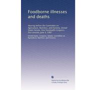 Foodborne illnesses and deaths: Hearing before the Committee on Agriculture, Nutrition, and Forestry, United States Senate, One Hundredth Congress, first session, June 4, 1987