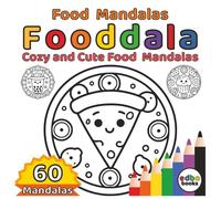 Fooddala - Food Mandalas - Cozy and Cute Food Mandalas: 60 Whimsical Cozy and Cute Food Mandalas to Color, Relax, and Unwind | Relaxation | Stress relief