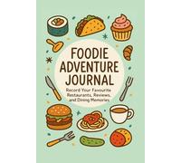 Foodie Adventure Journal: Restaurant Review Notebook for Food Lovers & Travelers: Record 60 Dining Experiences with Ratings, Notes, and Fun Challenges - Perfect Gift for Foodies