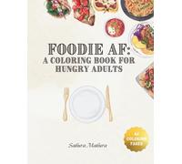 Foodie AF: A Coloring Book for Hungry Adults