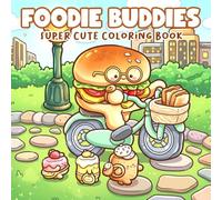 Foodie Buddies Coloring Book: Food Character Coloring Pages Featuring Cozy Routines, Kawaii Snacks, and Cute Daily Scenes for Adults and Teens to Reduce Stress