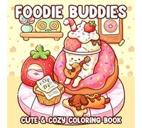 Foodie Buddies Coloring Book: Food Friends Coloring Pages Featuring Daily Life, Cozy Corners, Outdoor Fun, and Sweet Activities for All Ages to Relax & Enjoy