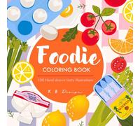 FOODIE Coloring Book: 100 hand drawn tasty illustrations: A fun and relaxing way to celebrate your love of food