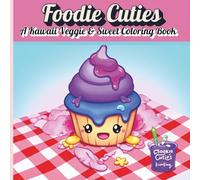 Foodie Cuties: A Kawaii Veggie & Sweet Coloring Book