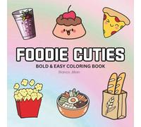 Foodie Cuties: Coloring Book For Adults, Kids & Teens, Bold and Easy, Simple and Big Designs Featuring Food and Snacks and More Designs for Relaxation (Bold & Easy Coloring)