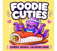 Foodie Cuties: Kawaii Animal Coloring Book: | Cute Food-Loving Animals, Bold & Easy Coloring Pages for Adults and Teens (Comfy, Cozy, Simple, and Bold Hygge Coloring Book Collection)