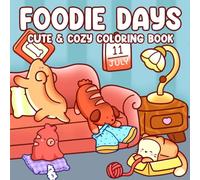 Foodie Days Coloring Book: Delightful Snack Friends for All Ages Coloring Pages with Cute Meal Buddies, Happy Scenes, Playful Buddies to Spark Fun and Relaxation