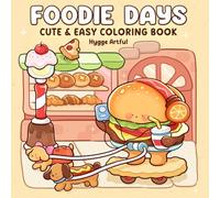 Foodie Days: Coloring Book for Adults and Teens Featuring Adorable Food Friends in Cozy Everyday Moments for Relaxation