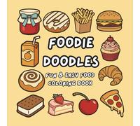 Foodie Doodles: Coloring Book for Adults and Kids, Bold and Easy, Simple and Big Designs for Relaxation Featuring a Variety of Foods, Drinks, Desserts (Bold & Easy Coloring)