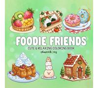 FOODIE FRIENDS: Coloring books for adults and teenagers with lovely, cute images and simple designs to help relax and reduce stress.
