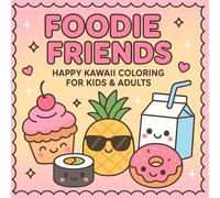 Foodie Friends: Happy Kawaii Coloring for Kids & Adults: Bold and Simple Kawaii Foods to Color and Enjoy
