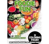Foodie Fun - 50% Edition: Pages 1-50: Adult Coloring Book for Relaxing and Mindfulness (Premium 50% Adult Coloring Books)