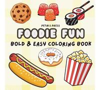 Foodie Fun Coloring Book Bold and Easy Cute Food Coloring Pages for Kids, Teens, and Adults - Fun Snacks, Desserts, and Delicious Meals Food Coloring ... Coloring Book: Bold and Easy Food Coloring