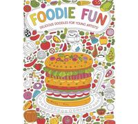 Foodie Fun: Kids Coloring Book: Delicious Doodles for Young Artists Ages 8-11