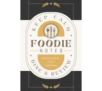 Foodie Notes: Restaurant Visit Journal for Recording Dining Experiences, Taste Impressions, Reviews and Ratings | Guided Notebook for Food Enthusiasts, Gourmands and Critics