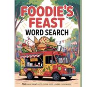 Foodie’s Feast Word Search: 100 Large Print Puzzles for Food Lovers Everywhere