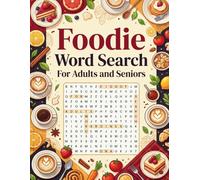 Foodie Word Search For Adults and Seniors: A Mouthwatering Collection of Easy, Relaxing Puzzles for Adults and Seniors