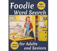 Foodie Word Search For Adults and Seniors: Large Print Word Find Book for Older Adults. Food, Kitchen, and Cooking Themed Wordsearch for Senior Citizens. 8.5x11 inches | 1000+ Words | 50+ Puzzles