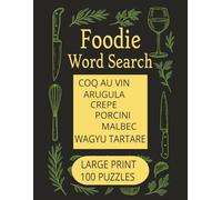 Foodie Word Search Large Print: 100 Delectably Challenging Puzzles for Culinary Connoisseurs | Easy To Read With A Huge Variety Of Words To Delight Foodies