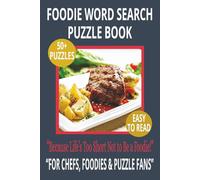 FOODIE WORD SEARCH PUZZLE BOOK: Word Searches With Easy-To-Read Print About Chefs, Recipes & Culinary Delights - For Adults and Seniors - 6×9 Inches, ... & LEISURE WORD SEARCH SERIES: FOOD & COOKING)